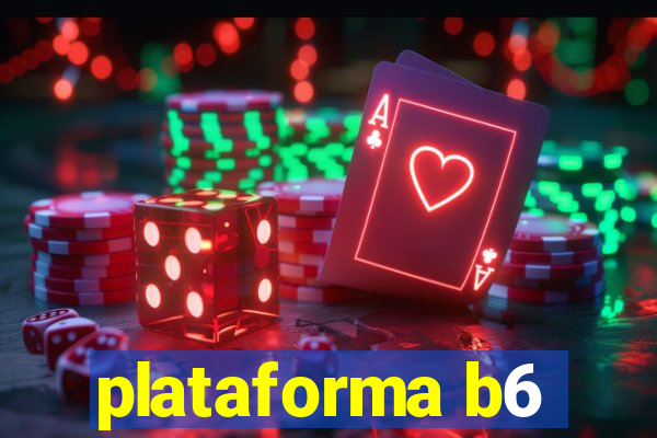 plataforma b6